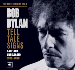 The Bootleg Series, Vol. 8: Tell Tale Signs: Rare and Unreleased 1989–2006