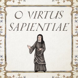 O virtus Sapientiae