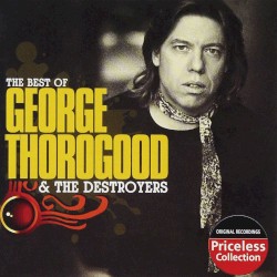 The Best of George Thorogood & the Destroyers