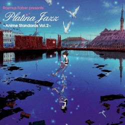 Rasmus Faber presents Platina Jazz ~Anime Standards Vol.2~