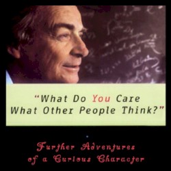 “What Do You Care What Other People Think?”: Further Adventures of a Curious Character