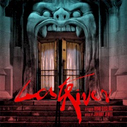 Lost River: Music From the Motion Picture Soundtrack