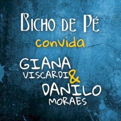 Bicho de Pé Convida Giana Viscardi e Danilo Moraes