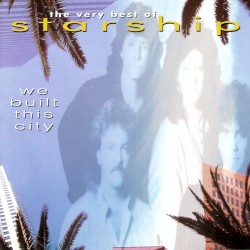 We Built This City: The Very Best of Starship