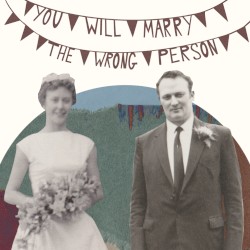 You Will Marry the Wrong Person