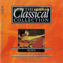 The Classical Collection 91: Bizet: Sparkling Masterpieces