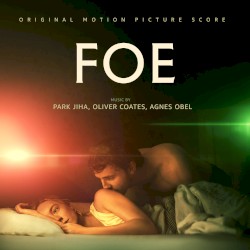 Foe: Original Motion Picture Score