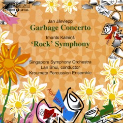 Järvlepp: Garbage Concerto / Kalniņš: "Rock" Symphony