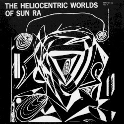 The Heliocentric Worlds of Sun Ra, Volume 1