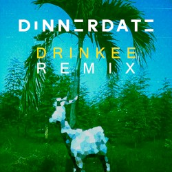Drinkee (Dinnerdate remix)