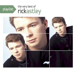Playlist: The Very Best of Rick Astley