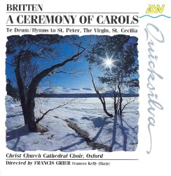 A Ceremony of Carols / Te Deum / Hymns to St. Peter, The Virgin, St. Cecilia