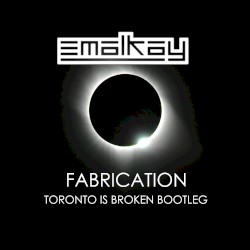 Fabrication (Toronto Is Broken bootleg)