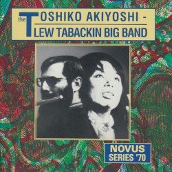 Novus Series '70: The Toshiko Akiyoshi - Lew Tabackin Big Band
