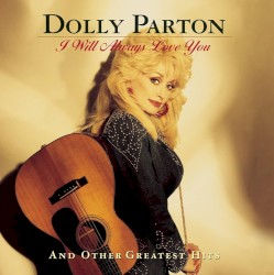 I Will Always Love You (And Other Greatest Hits)