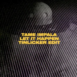 Let It Happen (Tinlicker edit)