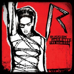 Russian Roulette (The Remixes)