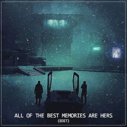 All the Best Memories are Hers (edit)