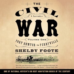 The Civil War: A Narrative, Volume I, Fort Sumter to Perryville