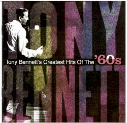 Tony Bennett’s Greatest Hits of the 60’s