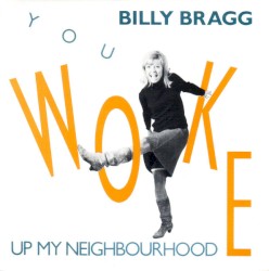 You Woke Up My Neighbourhood