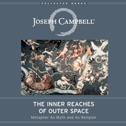 The Inner Reaches of Outer Space: Metaphor as Myth and as Religion