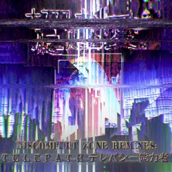 Discomfort Zone Remixes: t e l e p a t h テレパシー能力者
