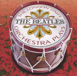 The London Unity Orchestra Plays The Beatles