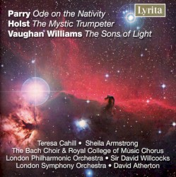 Parry: Ode on the Nativity / Holst: The Mystic Trumpeter / Vaughan Williams: The Sons of Light