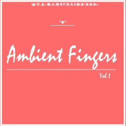 Ambient Fingers, Vol. 1