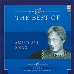 The Best of Amjad Ali Khan