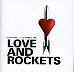 Sorted! The Best of Love and Rockets