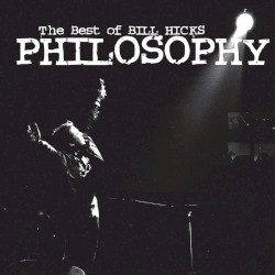 Philosophy: The Best of Bill Hicks