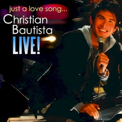 Just a Love Song... Christian Bautista Live!