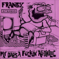 My Dad's a Fuckin' Alcoholic