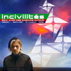INCIVILITÉS (seul avec des mashups autour)