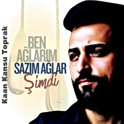 Ben Ağlarım Sazım Ağlar Şimdi
