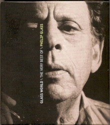 Glass World \ The Very Best Of Philip Glass