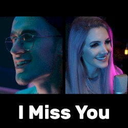 I Miss You (Way Too Happy)