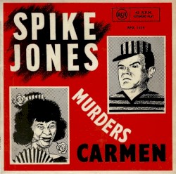 Spike Jones Murders Carmen