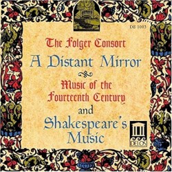 A Distant Mirror: Music of the 14th Century and Shakespeare's Music