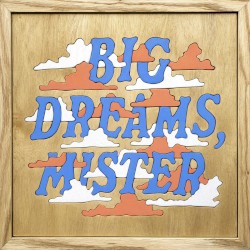 Big Dreams, Mister