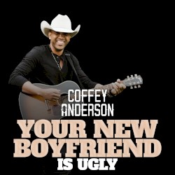 Your New Boyfriend (Is Ugly)