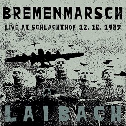Bremenmarsch, Laibach Live at Schlachthof 12. 10. 1987