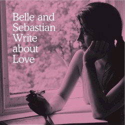 Belle and Sebastian Write About Love (Bonus Track Version)