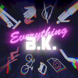Everything B.K.