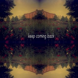 Keep Coming Back