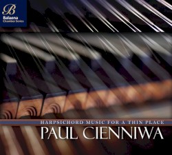 Harpsichord Music for a Thin Place