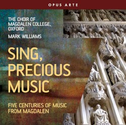 Sing, Precious Music: Five Centuries of Music From Magdalen