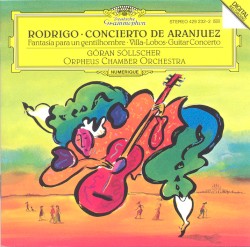 Rodrigo: Concierto de Aranjuez / Fantasía para un gentilhombre / Villa‐Lobos: Guitar Concerto